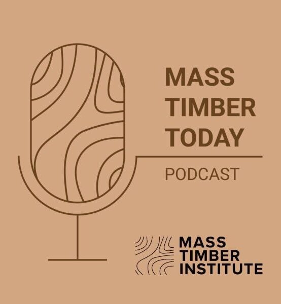 Mass Timber Institute – Introducing our New Podcast