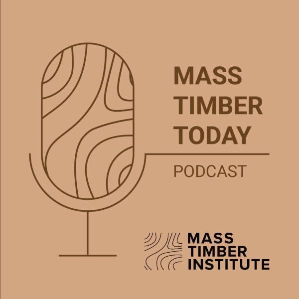 Mass Timber Institute – Introducing our New Podcast